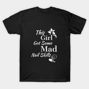 This Girl Got Some Mad Nail Skills T-Shirt